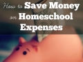 How to Save Money on Homeschool Expenses