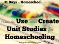How to Use and Create Unit Studies for Homeschooling