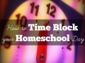 How to Time Block Your Homeschool Day