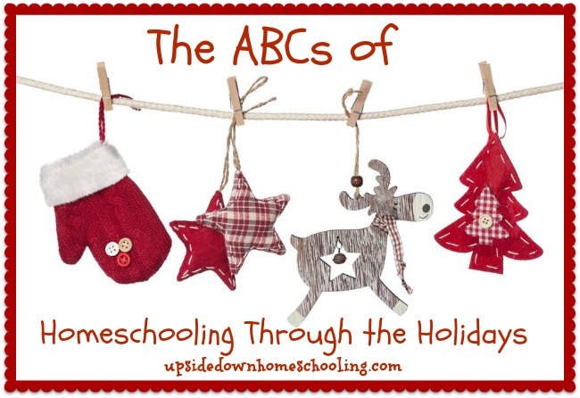 ABCs of Homeschooling through the Holidays