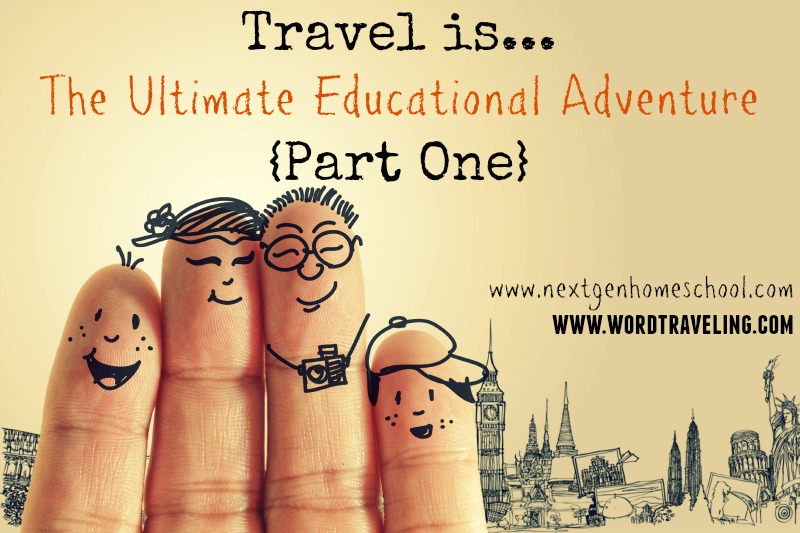Travel is… the Ultimate Educational Adventure!